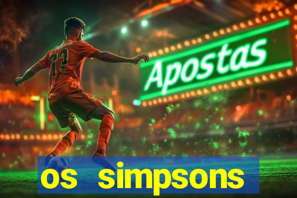 os simpsons assistir online dublado